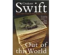 Out of this World by Swift, Graham