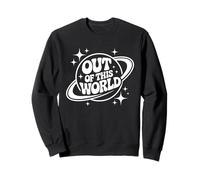 Out Of This World Groovy Funny Planet Space Geek Astronomy Sweatshirt