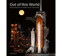 Out Of This World - Historic Milestones In Nasa S Human Space Flight