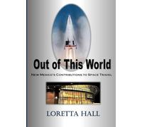Out of This World: New Mexico's Contributions to Space Travel