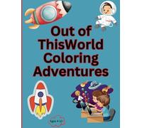 Out of ThisWorld Coloring Adventures: Unleash Your Imagination Across the Cosmos