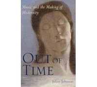 Out of Time: Music and the Making of Modernity