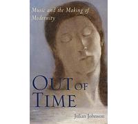 Out of Time: Music and the Making of Modernity