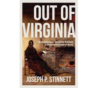 Out of Virginia: Black Americans' Search for Freedom in Nineteenth-Century Liberia