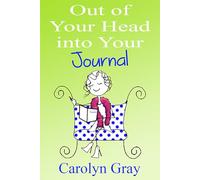 Out of your head Into your Journal