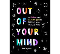 Out of Your Mind: A Journal and Coloring Book to Distract Your Anxious Mind