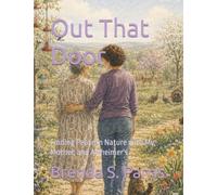 Out That Door: Finding Peace in Nature with My Mother, and Alzheimer's