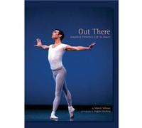 Out There Jonathan Porrettas Life in Dance - Seattle Scriptorium - Seattle Scriptorium - Livre en Anglais Seattle ScriptoriumSeattle Scriptorium (Auteur)