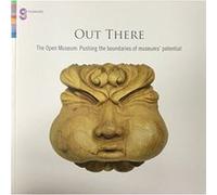 Out There: The Open Museum: Pushing the Boundaries of Museums' Potential Jamieson, Chris (Auteur)