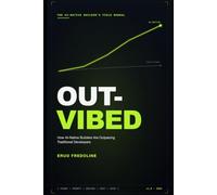 Out-Vibed: A Practical Guide to AI-Native Development, Prompt-Driven Coding Workflows, and Shipping Real Software Faster as a Solo Founder
