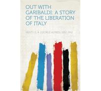 Out With Garibaldi: A Story of the Liberation of Italy