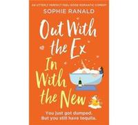 Out with the Ex In with the New An utterly perfect feel good romantic comedy - Sophie Ranald - StoryFire Ltd - Livre en Anglais Sophie RanaldSophie Ranald (Auteur)