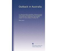 Outback in Australia or, Three Australian overlanders : being and account of the longest overlanding journey ever attempted in Australia with a single horse, and including chapters on various phases of outback life. 21