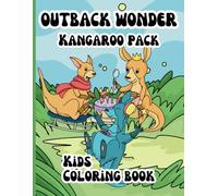 OUTBACK WONDER: KANGAROO PACK COLORING BOOK: "Explore the Wild Charm of Kangaroos Through Art!"