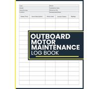 Outboard Motor Maintenance Log Book: Service history tracker, engine hour records, repair details, parts usage, scheduled upkeep for boat owners, captains, marine technicians