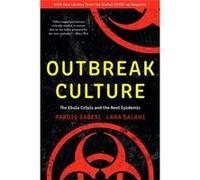 Outbreak Culture : The Ebola Crisis and the Next Epidemic, With a New Preface and Epilogue Pardis Sabeti , Lara Salahi (Auteur)