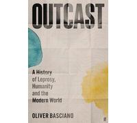 Outcast: A History of Leprosy, Humanity and the Modern World