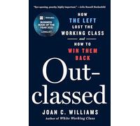 Outclassed: How the Left Lost the Working Class and How to Win Them Back