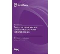 Outcome Measures And Innovative Approaches In Rehabilitation