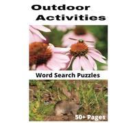 Outdoor Activities Word Search: Hiking, Camping, and More: 50+ Relaxing Word Puzzles for Explorers