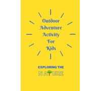 Outdoor Adventure Activity Book For Kids Age 6-12 | 20 Eco Fun-Filled Activities | Step-By-Step Creative Guide | Scavenger Hunt | Rock Collection | Stargazing | Insect Habitat Study