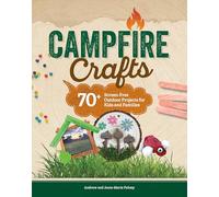 Outdoor Adventure Crafting and Activity: 50 Fun Ideas for Creative Camping