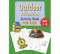 Outdoor Adventures Activity Book For Kids: Outdoor Themed Puzzle Book for Children Ages 7-12 Including Word Searches, Crosswords, Coloring, Sudoku, and many more
