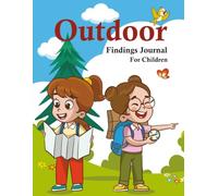 Outdoor Findings Journal for Children: A Guided Nature Activity Book for Sketching, Counting and Recording Observations