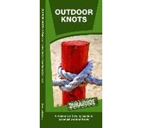 Outdoor Knots: A Waterproof Guide to Essential Outdoor Knots