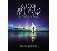 Outdoor Light Painting Photography The Essential Field Guide - Eric Paré - Ilex Press - ebook (ePub) - Livre