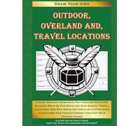 Outdoor, Overland, and Travel Locations: A Game Master's Resource for Creating Your Own Outdoor Maps or for Detailing Side Quests, Travel Locations, ... Fantasy-Themed Tabletop Role Playing Games