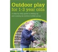 Outdoor Play For 1--3 Year Olds: How To Set Up And Run Your Own Outdoor Toddler Group (Paperback) Isabel Hopwood - Stephens, (Auteur)