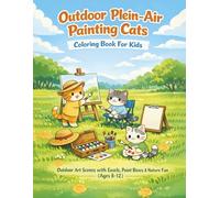 Outdoor Plein-Air Painting Cats Coloring Book For Kids Ages 8-12: A Cute Cat Coloring Book with Outdoor Art Scenes, Easels, Paint Boxes, and Nature Fun