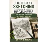 Outdoor Sketching for Beginners: A Practical Guide to Drawing Nature