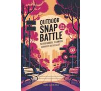 Outdoor Snap Battle - 50 kreative Foto-Challenges für draußen | Das Mitmachbuch, das dich vom Sofa ins Abenteuer schickt | Für Abenteurer & ... | Perfekt als Geschenk für Couchpotatoes