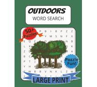 OUTDOOR WORD SEARCH: Outdoors Word Search Large Print For Adults and Seniors About Outdoors, Nature , Travel and more 8 1/2 by 11 inches, 110 Pages, 50 Plus Puzzles