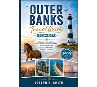 Outer Banks Travel Guide 2026 - 2027: Beaches, Lighthouses, Wild Horses, Coastal Towns & Hidden Gems of North Carolina’s Barrier Islands