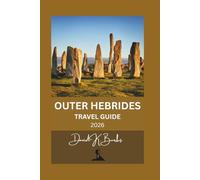 OUTER HEBRIDES TRAVEL GUIDE 2026: Practical Planning, Island Hopping, Scenic Routes, and Local Insights for First-Time and Returning Visitors