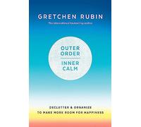 Outer Order Inner Calm: declutter and organize to make more room for happiness