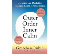 Outer Order Inner Calm: declutter and organize to make more room for happiness