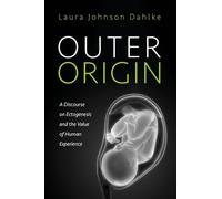 Outer Origin: A Discourse on Ectogenesis and the Value of Human Experience