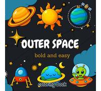 Outer Space Bold and Easy Coloring Book: "Simple Planets, Rockets, Astronauts & Aliens with Thick Lines for Kids, Beginners & Seniors - Large Print, Stress Relieving Designs"
