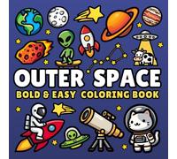 Outer Space Coloring Book: Cozy, Bold and Easy Designs for Adults, Teens & Kids Featuring Cute Animals in Astronaut Suits, Aliens, Planets, Stars, Rockets & more for Relaxation and Stress Relief