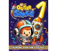 Outer Space Coloring Book For Kids Age 1: Birthday Astronaut Books For Kids, System Universe Book 1 Year Old Birthday Party, Solar System Book For ... The Solar System, Planets, Spaceships, Galaxy