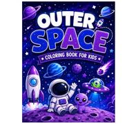 Outer Space Coloring Book for Kids: Fun & Easy Space Adventures with Astronauts, Rockets, Planets, Aliens, Spaceships, Stars & More