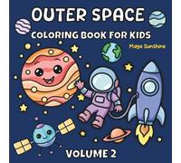 Outer Space Coloring Book For Kids: Volume 2: Bold and Easy Kids Coloring Book with Thick Lines for Toddlers Ages 1-4, 4-8 Featuring Cute Robots, Space Rovers, Constellations, and UFOs