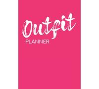 Outfit Planner: Plan Your Daily Look Fuchsia Pink Color Outfit Of The Day Undated Planner Journal - Top, Bottom, Shoes, Accessories