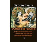 Outflanking Populism: A Manifesto to Inspire Trust, to Create Hope, and Demand Immediate Positive Change