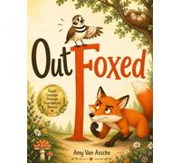 OutFoxed: The True Story of the Bird Who Pretends to Have a Broken Wing