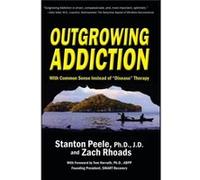 Outgrowing Addiction by Stanton PeeleZach Rhoads Stanton Peele , Zach Rhoads (Auteur)